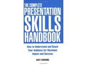 The Complete Presentation Skills Handbook How to Understand and Reach Your Audience for Maximum Impact and Success