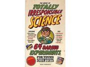 Book of Totally Irresponsible Science by Workman Publishing 9780761150206