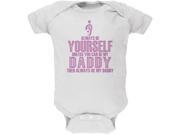 Father s Day Always Yourself Daddy Daughter White Soft Baby One Piece