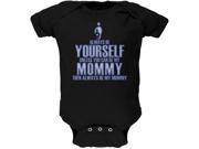 Mother s Day Always Be Yourself My Mommy Son Black Soft Baby One Piece
