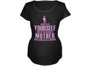 Mother s Day Always Be Yourself Mother Black Maternity Soft T Shirt