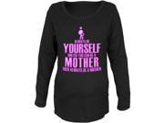 Mother s Day Always Be Yourself Black Maternity Soft Long Sleeve Shirt
