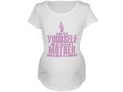 Mother s Day Always Be Yourself Mother White Maternity Soft T Shirt