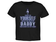 Father s Day Always Be Yourself My Daddy Son Black Toddler T Shirt