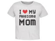 Mother s Day I Heart My Awesome Mom 8 Bit Pixel White Toddler T Shirt