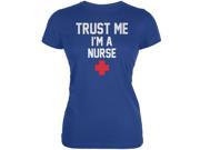 Trust Me Im A Nurse Royal Juniors Soft T Shirt