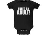 I Need An Adult Black Soft Baby One Piece