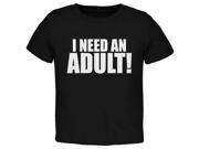 I Need An Adult Black Toddler T Shirt
