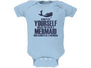 Always Be Yourself Mermaid Light Blue Soft Baby One Piece
