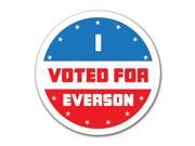 Election 2016 I Voted For Everson 4x4 Round Decal