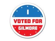 Election 2016 I Voted For Gilmore 4x4 Round Decal