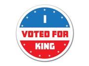 Election 2016 I Voted For King 4x4 Round Decal
