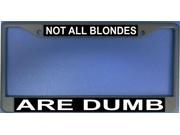 Not All Blondes Are Dumb Photo License Plate Frame Free Screw Caps with this Frame