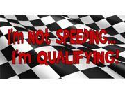 I m Not Speeding I m Qualifying Plate