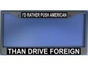 I d Rather Push American Photo License Plate Frame Free Screw Caps with this Frame