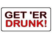 Get Er Drunk! Photo License Plate
