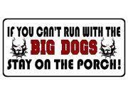 If You Can t Run With The Big Dogs...Plate