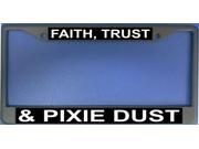 Faith Trust And Pixie Dust Photo License Plate Frame Free Screw Caps with this Frame