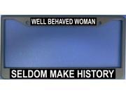 Well Behaved Women Seldom Make History Frame