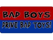 Bad Boys Drive Bad Toys! Photo License Plate