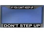 If You Can t Keep Up Don t Step Up Frame