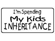 I m Spending My Kids Inheritance Plate