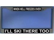 When Hell Freezes Over I ll Ski There Too Frame