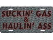 Suckin Gas and Haulin A License Plate