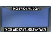 Those Who Can...Golf Photo License Plate Frame Free Screw Caps with this Frame