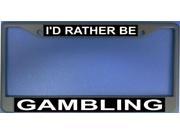 I d Rather Be Gambling Photo License Plate Frame Free Screw Caps with this Frame