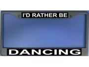 I d Rather Be Dancing Photo License Plate Frame Free Screw Caps with this Frame