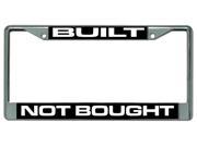 Built Not Bought Photo License Plate Frame Free Screw Caps with this Frame