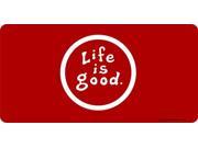 Life Is Good On Red Photo License Plate