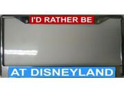 I d Rather Be At Disneyland License Plate Frame Free Screw Caps with this Frame