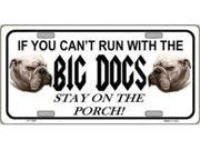 If You Can t Run With The Big Dogs Metal License Plate Tag Sign