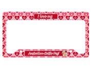 Australian Cattle Dog Valentine s Love and Hearts License Plate Frame