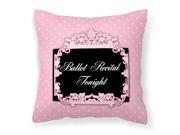 Ballerina Ballet Recital Tonight Fabric Decorative Pillow BB5152PW1818