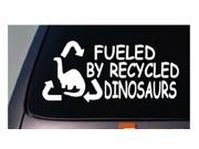 Fueled by recycled Dinosaurs decal sticker 7 Inch