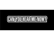 Can you hear me now Jdm Decal 7 inch