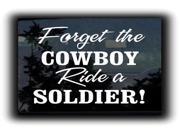 Forget the cowboy Ride a Soldier Military Decals 9 Inch Forget the cowboy Ride a Soldier Military Decals 9 Inch