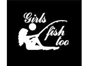 Girls Fish Too Fishing Hunting Decals 9 Inch