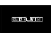 Drive Hard Live Hard Decal 7 inch
