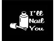 I ll Nail You Nail tech nail polish Decal 5.5 inch