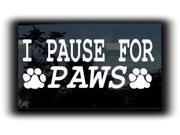 I pause for Paws vinyl Animal Stickers 5 Inch