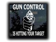 Gun Control is Hitting your target Hunting Decals 9 Inch