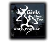 Girls Hunt too Only Prettier Hunting Decals 5 Inch