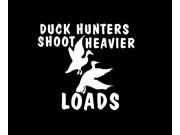 Duck hunters shoot heavier loads funny Decal Stickers 7.5 inch