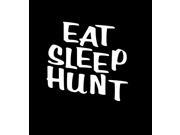 Eat Sleep Hunt Funny Hunting Custom Decal Sticker 5.5 inch