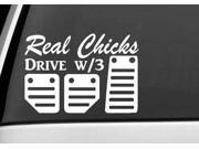Real Chicks drive With 3 Pedals Custom Window Decal Sticker 5 Inch