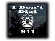 I Don t Dial 911 Custom Vinyl window Decal Sticker 5 Inch